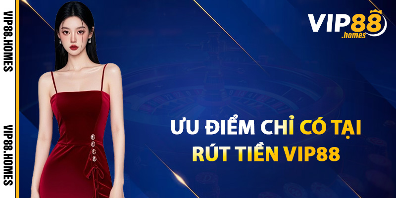 Sự khác biệt giữa rút tiền VIP88 và các sòng bài khác